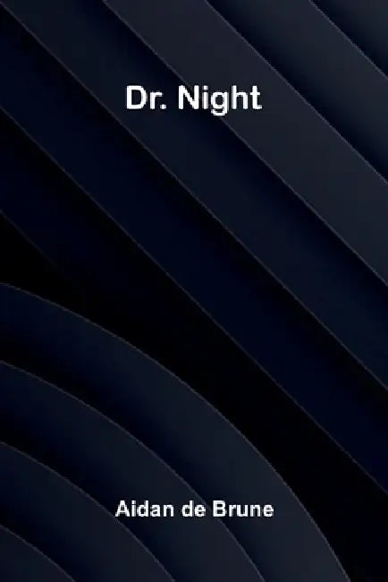 Dr. Night by Aidan De Brune