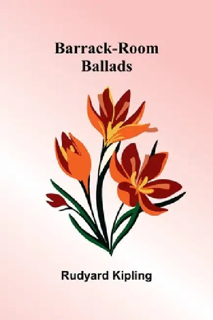 Barrack-room ballads by Rudyard Kipling