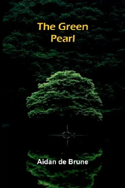 The Green Pearl by Aidan De Brune