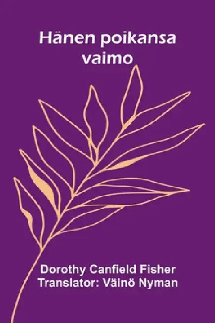 Hänen poikansa vaimo by Dorothy Canfield Fisher, Väinö Nyman