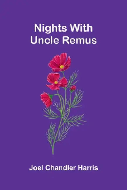 Nights With Uncle Remus by Joel Chandler Harris