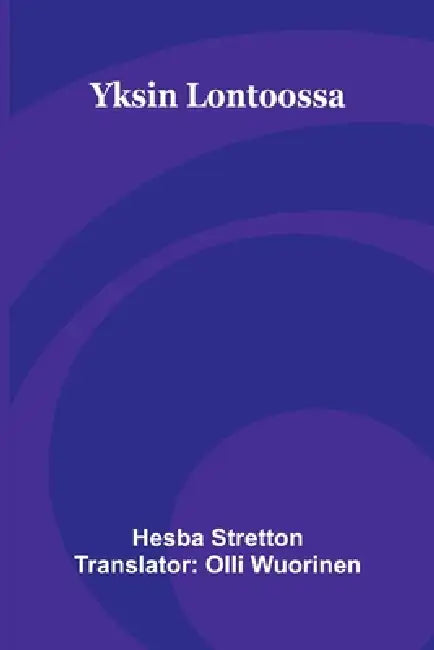 Yksin Lontoossa by Hesba Stretton, Olli Wuorinen