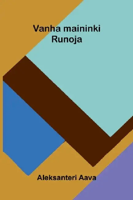 Vanha maininki: Runoja by Aleksanteri Aava