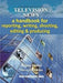 Television News: A Handbook For Reporting, Writing, Shooting, Editing And Producing by Keller T
