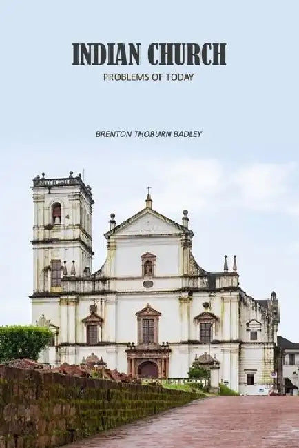 Indian Church Problems of Today by Brenton Thoburn Badley
