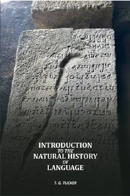 Introduction to the Natural History of Language by T. G. Tucker