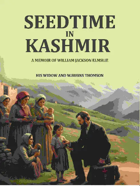 Seedtime In Kashmir by W. Burns Thomson