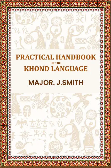 Practical Handbook Of The Khond Language by J. Md. Smith