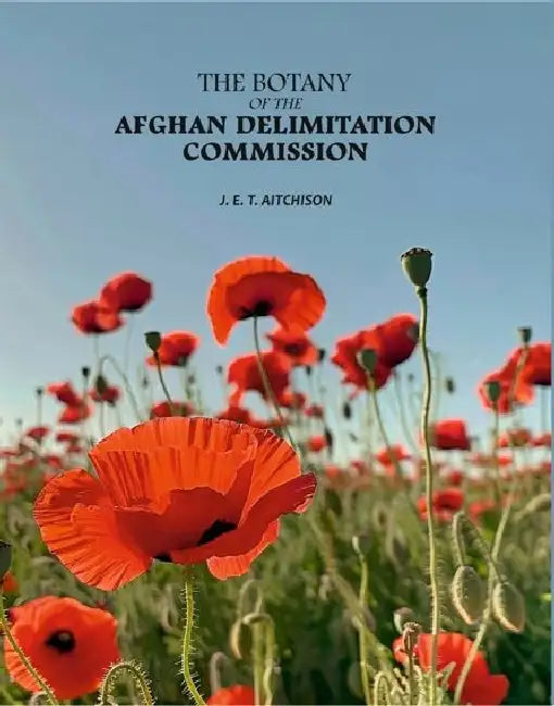 The Botany Of The Afghan Delimitation Commission by J. E. T. Aitchison