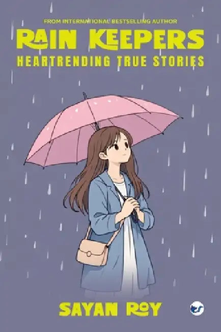 Rain Keepers: Heartrending True Stories by Sayan Roy