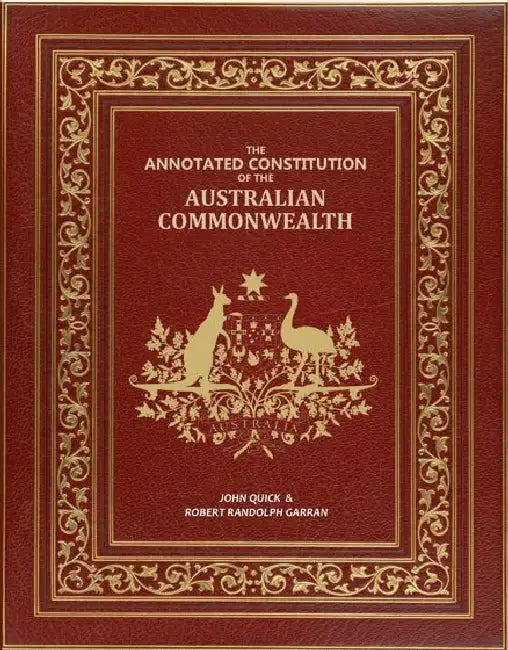 The Annotated Constitution Of The Australian Commonwealth by John Quick