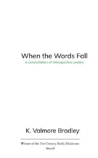 When the Words Fall A Constellation of Poems from a Spacekid's Perspective by K Valmore Bradley