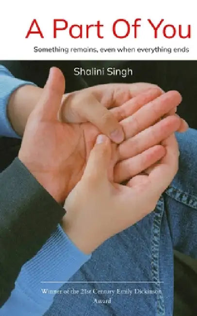 A Part of You Something remains, even when everything ends by Shalini Singh
