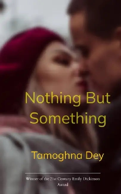 Nothing But Something by Tamoghna Dey