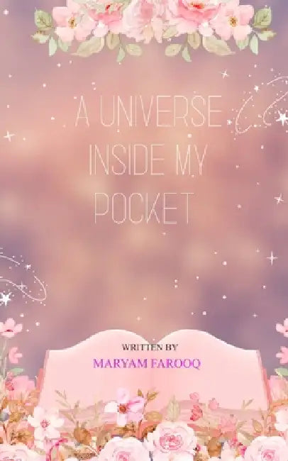 A Universe Inside My Pocket The World Through My View by Maryam Farooq