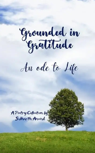 Grounded in Gratitude An ode to Life by Sidharth Anand