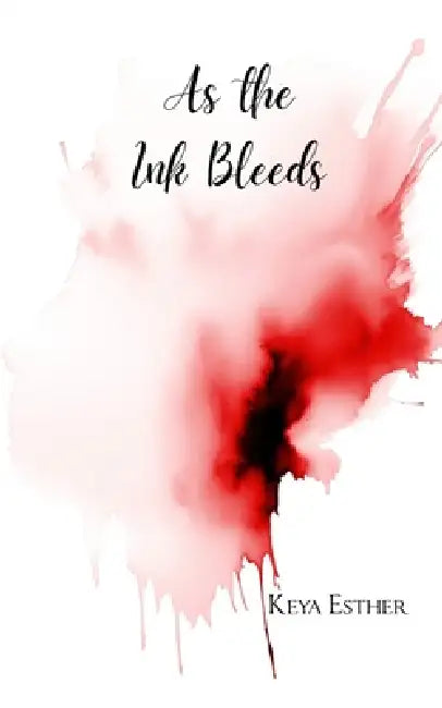 As the Ink Bleeds by Keya Esther