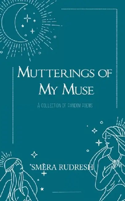 Mutterings of my muse by Smera Rudresh