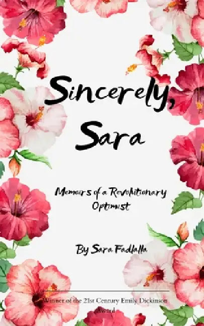 Sincerely, Sara Memoirs of a Revolutionary Optimist by Sara Fadlalla