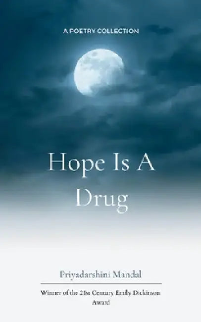 Hope is a drug by Priyadarshini Mandal