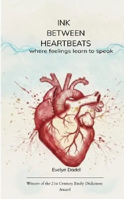 Ink between heartbeats Where Feelings Learn to Speak by Evelyn Dadel