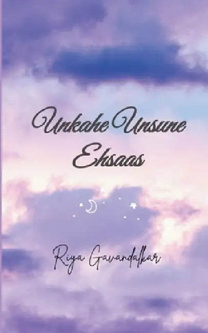 unkahe unsune ehsaas by Riya Gavandalkar