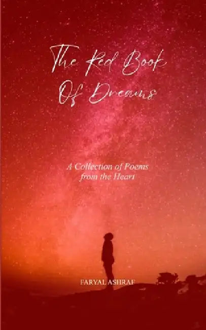 The Red Book of Dreams A Collection of Poems from the Heart by Faryal Ashraf