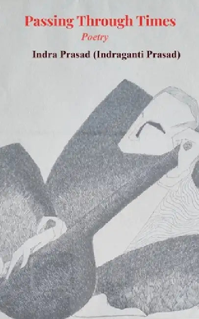 Passing through Times Poetry by Indra Prasad (Indraganti Prasad)