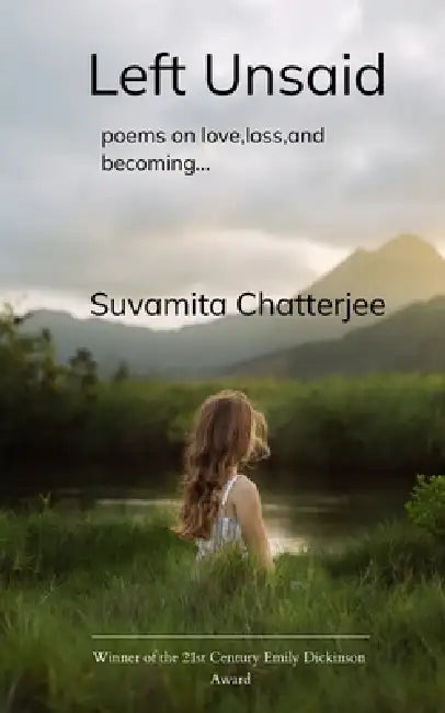 Left Unsaid poems on love, loss, and becoming... by Suvamita Chatterjee