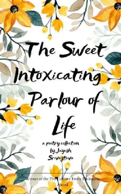 The Sweet Intoxicating Parlour Of Life Madhushala - Brought Back to Life by Jayesh Srivastava