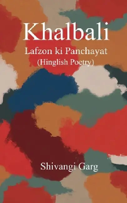 Khalbali Lafzon ki Panchayat (Hinglish Poetry) by Shivangi Garg