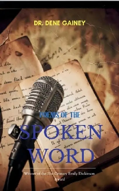 Poems of the Spoken Word. Lived Experiences. by Dr Dene Gainey