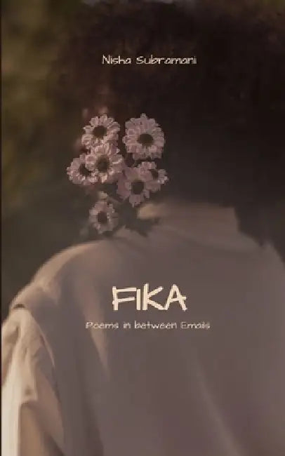 Fika Poems in between Emails by Nisha Subramani