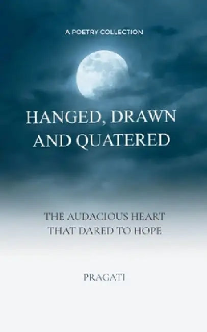 Hanged, Drawn and Quartered by Pragati
