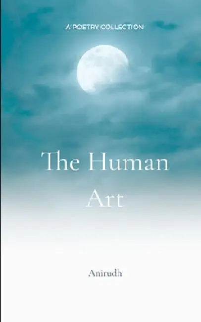 The Human Art by Anirudh