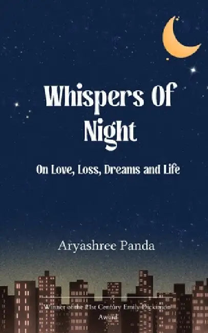 Whispers Of Night On Love, Loss, Dreams and Life. by Aryashree Panda