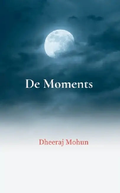 De Moments by Dheeraj Mohun