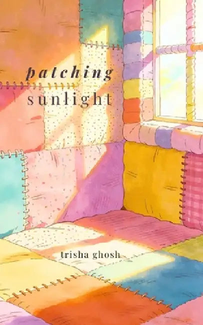 patching sunlight haiku collection by Trisha Ghosh