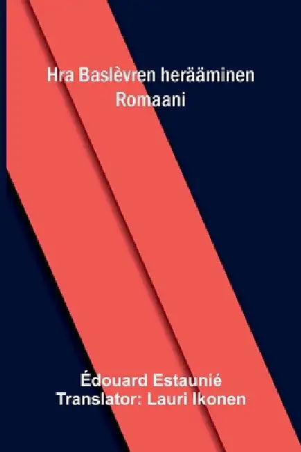 Hra Baslèvren herääminen: Romaani by Édouard Estaunié, Lauri Ikonen