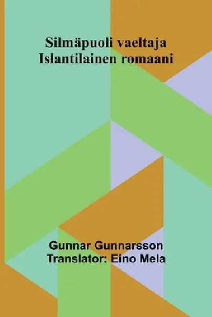 Silmäpuoli vaeltaja: Islantilainen romaani by Gunnar Gunnarsson, Eino Mela