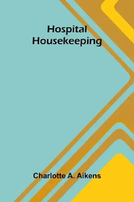 Hospital housekeeping by Charlotte A. Aikens