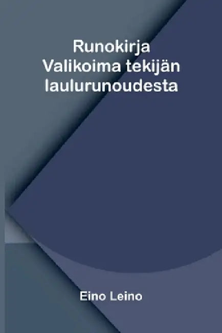 Runokirja: Valikoima tekijän laulurunoudesta by Eino Leino