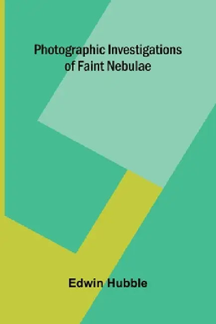 Photographic investigations of faint nebulae by Edwin Hubble