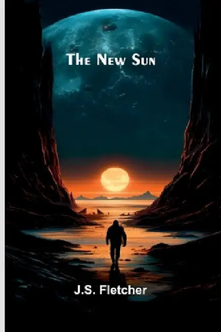 The New Sun by J. S. Fletcher