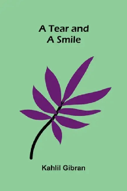 A Tear and a Smile by Kahlil Gibran