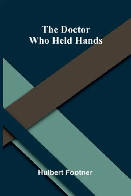 The Doctor Who Held Hands by Hulbert Footner