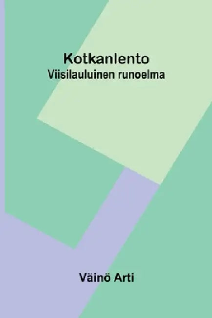 Kotkanlento: Viisilauluinen runoelma by Väinö Arti