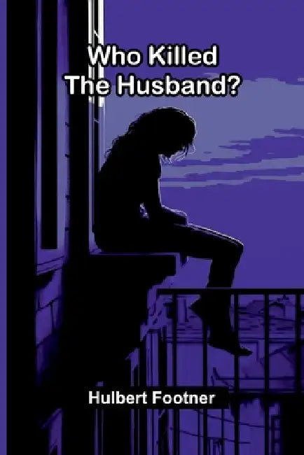 Who Killed the Husband? by Hulbert Footner