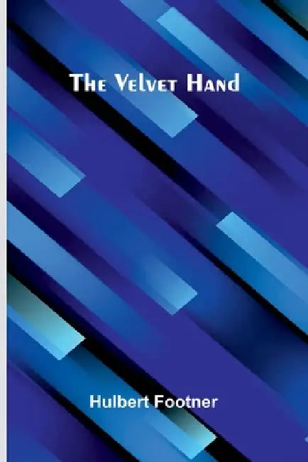 The Velvet Hand by Hulbert Footner