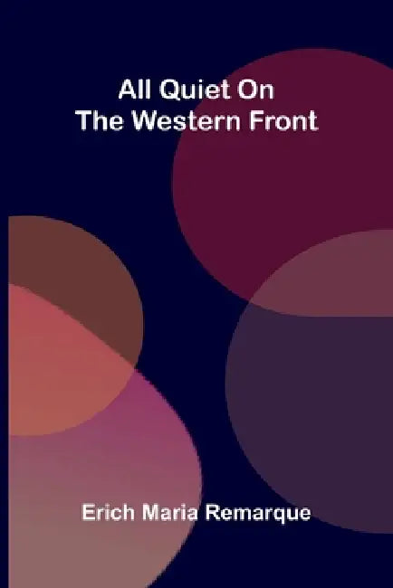 All quiet on the Western Front by Erich Maria Remarque